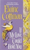 If my Love Could Hold You: Elaine Coffman