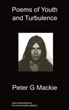 Poems of Youth and Turbulence: Peter G Mackie