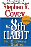 The 8th Habit: From Effectiveness to Greatness: Stephen Covey