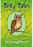 TELLY TALES-THE ADVENTURES OF TELLY THE OWL!: PAUL DAVID POWERS