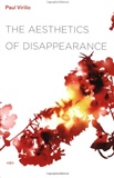 The Aesthetics of Disappearance (Semiotext(e) / Foreign Agents): Paul Virilio