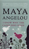 I Know Why The Caged Bird Sings: Maya Angelou