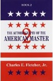 The Autobiography of the American Master: Charles E Fletcher Jr