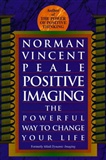 Positive Imaging: The Powerful Way to Change Your Life: Norman Vincent Peale