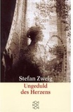 Ungeduld des Herzens: Stefan Zweig