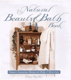 The Natural Beauty and Bath Book: Casey Kellar