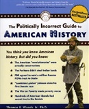 The Politically Incorrect Guide to American History: Thomas E. Woods Jr.