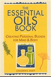 The Essential Oils Book: Colleen K. Dodt