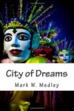 City of Dreams: Mark W. Medley