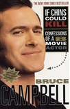 If Chins Could Kill: Confessions of a B Movie Actor: Bruce Campbell