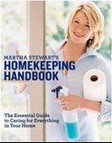 Martha Stewart's Homekeeping Handbook: The Essential Guide to Caring for Everything in Your Home: Martha Stewart