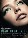 Beautiful Eyes: The Ultimate Eye Makeup Guide: Rae Morris