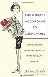 The Gospel According to Coco Chanel: Life Lessons from the World's Most Elegant Woman: Karen Karbo