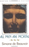 All men are mortal: SImone  du Beauvoir