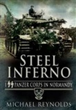 Steel Inferno : I SS Panzer Corps in Normandey: Michael  Reynolds