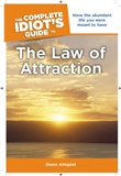 The Complete Idiot's Guide to the Law of Attraction: Diane Ahlquist