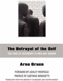 The Betrayal of the Self: Arno Gruen