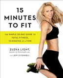 15 Minutes to Fit The Simple 30 Day Guide to Total Fitness Zuzka Light Book