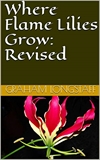 Where Flamelillies Grow revised: Graham Longstaff