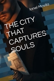 THE CITY THAT CAPTURES SOULS Paperback Ionel Movila Book