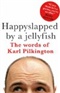 Happyslapped by a jellyfish Karl Pilkington Book