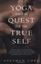 Yoga and the Quest for the True Self Stephen Cope Book