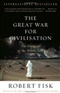 The Great War for Civilisation The Conquest of the Middle East Robert Fisk