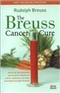 The Breuss Cancer Cure Advice for the Prevention and Natural Treatment of Cancer Leukemia and Other Rudolf Breuss Book
