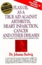 Flax Oil As a True Aid Against Arthritis Heart Infarction Cancer and Other Diseases 3rd Edition P Johanna Budwig Author Book