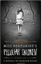 Miss Peregrines Home For Peculiar Children Ransom Riggs Book