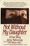 Not Without My Daughter A True Story Betty Mahmoody