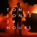 TOM JONES 24HOURS Music