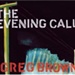 Greg Brown The Evening Call Music