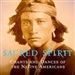 The Fearsome Brave Sacred Spirit Chants and Dances of the Native Americans Music