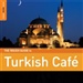 Various Artists: Rough Guide to Turkish Cafe