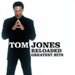 Tom Jones Reloaded Greatest Hits Music