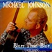 Michael Johnson: Bluer than Blue