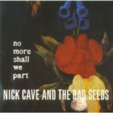 Nick Cave and the Bad Seeds: No More Shall We Part