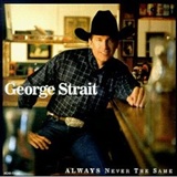 George Strait Always Never The Same Music