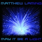 Matthew Laming May It Be A Light Music