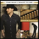 Chris Young The Man I Want To Be Music