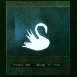 Mazzy Star Among My Swan Music