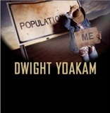 Dwight Yoakam: Population Me