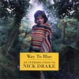 Nick Drake: Way to Blue An introduction to Nick Drake