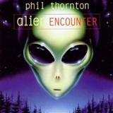 Phil Thornton: Alien Encounter
