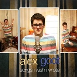 Alex Goot: Songs I Wish I Wrote