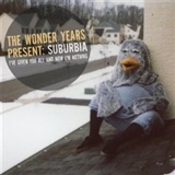 The Wonder Years: Suburbia Ie given you everything and now Im nothing