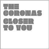 the coronas closer to you Music