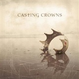 Casting Crowns Casting Crowns Music