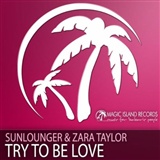 Sunlounger feat Zara Taylor: Try to be Love